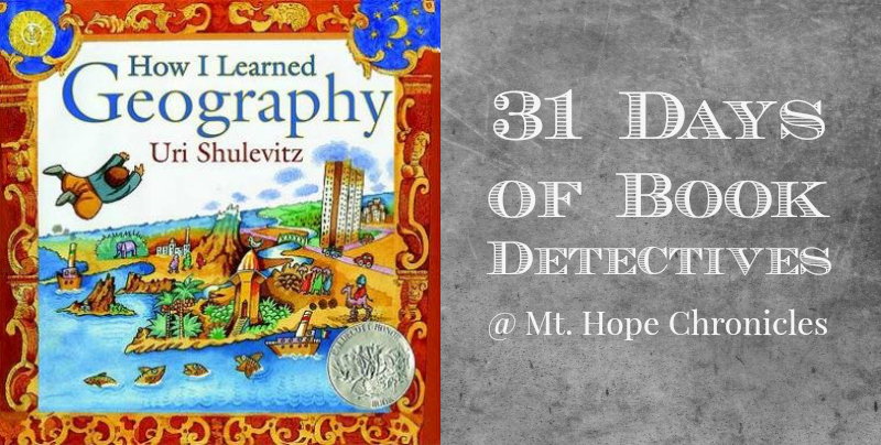 Book Detectives ~ How I Learned Geography @ Mt. Hope Chronicles