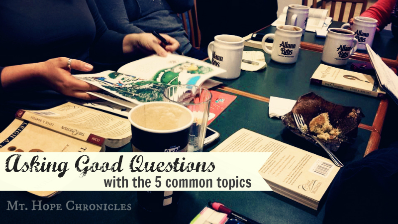 Asking Good Questions with the 5 common topics @ Mt. Hope Chronicles